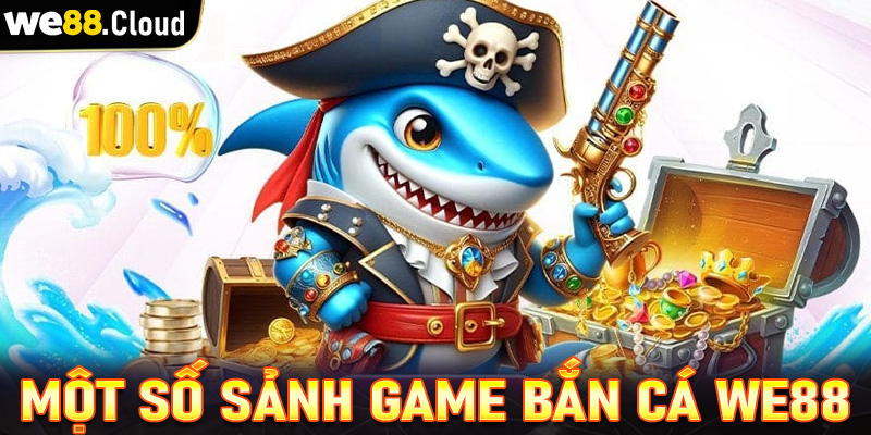 Điểm danh 4 dòng game bắn cá được nhiều người chơi nhất tại nhà cái we88