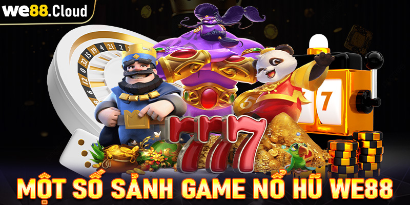 Khám phá 4 sảnh game nổ hũ we88 được nhiều người chơi nhất hiện nay 