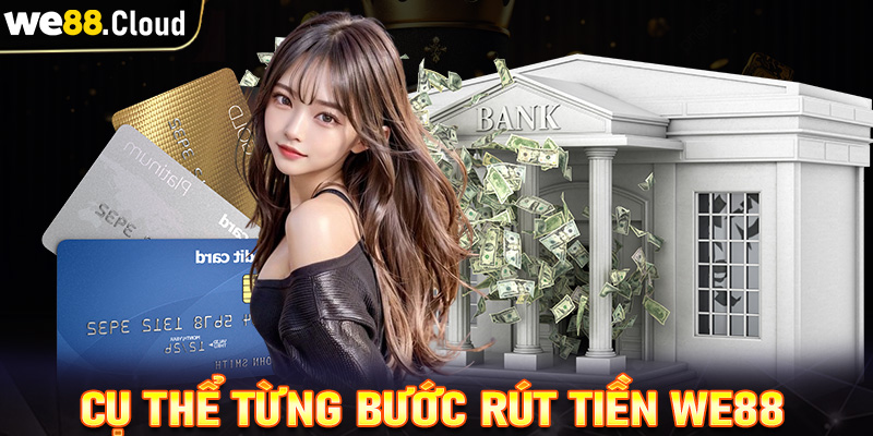 Hướng dẫn cụ thể từng bước rút tiền we88 dành cho người chơi mới 